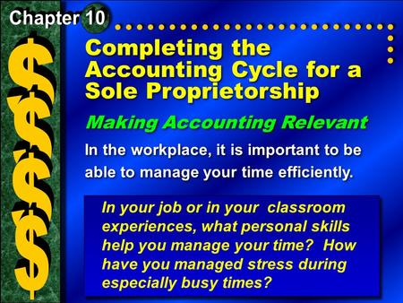 Completing the Accounting Cycle for a Sole Proprietorship Making Accounting Relevant In the workplace, it is important to be able to manage your time efficiently.