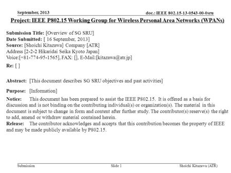 Doc.: IEEE 802.15-13-0543-00-0sru Submission September, 2013 Shoichi Kitazawa (ATR)Slide 1 Project: IEEE P802.15 Working Group for Wireless Personal Area.