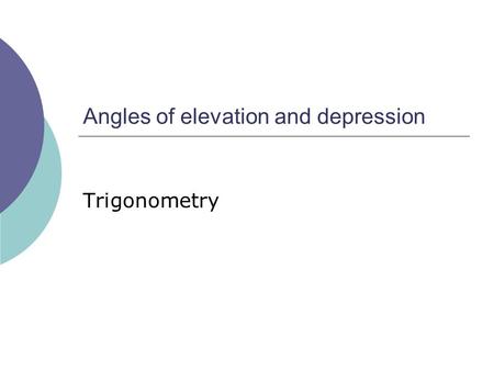 Angles of elevation and depression