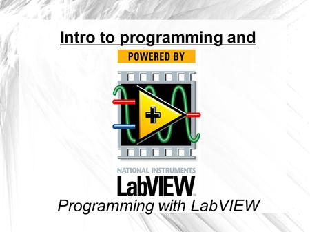 Programming with LabVIEW Intro to programming and.