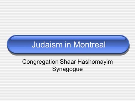 Judaism in Montreal Congregation Shaar Hashomayim Synagogue.