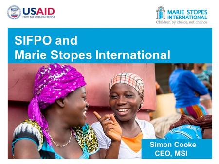 SIFPO and Marie Stopes International Simon Cooke CEO, MSI.