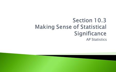 AP Statistics.  How plausible is H 0 ? ◦ Depending on H 0 plausibility, you may choose a smaller alpha. ◦ If H 0 is very plausible, you will need to.