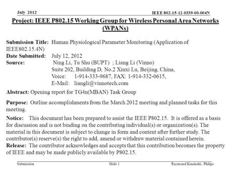 IEEE 802.15-12-0339-00-004N Submission Raymond Krasinski, PhilipsSlide 1 Project: IEEE P802.15 Working Group for Wireless Personal Area Networks (WPANs)