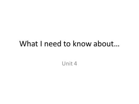 What I need to know about… Unit 4. Molarity Concentration of a solution Described in moles of solute per liter of solution Unit is M (said as molar) or.