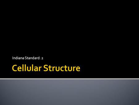 Indiana Standard: 2. Structure & Function Fluid Mosaic Model of the Cell Membrane Phospholipid bi-layer Proteins Carbohydrate chains.