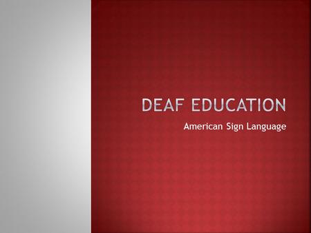 American Sign Language.  You will go around the room and ask your classmates the estimated cost of something in the room.  You need to talk to every.