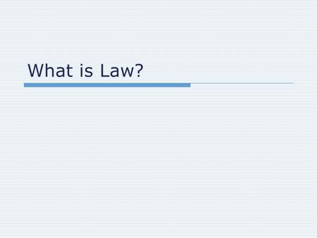 What is Law?. Law vs. Values  Laws Reflect and promote societies values  Values/Morals (as per dictionary.com) of, pertaining to, or concerned with.