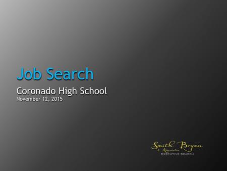 Job Search Coronado High School November 12, 2015 Coronado High School November 12, 2015.