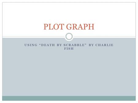 Using “Death by Scrabble” by Charlie Fish