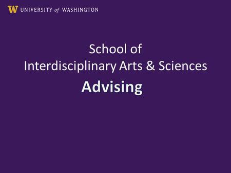 School of Interdisciplinary Arts & Sciences. Advising Info Location: GWP 102, Academic Advising Center (not in the IAS office suite) Hours: 8am-5pm, by.