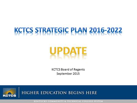 KCTCS Board of Regents September 2015. KCTCS Change and Project Management Office (CPMO) Office of Research and Policy Analysis (ORPA) Dr. Jay Box President.