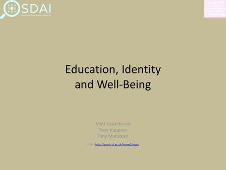 Education, Identity and Well-Being Matt Easterbrook Toon Kuppens Tony Manstead SDAI -