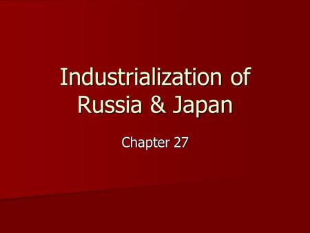 Industrialization of Russia & Japan Chapter 27. Japan 1600-1700s successful at keeping Europe out 1600-1700s successful at keeping Europe out –Highly.