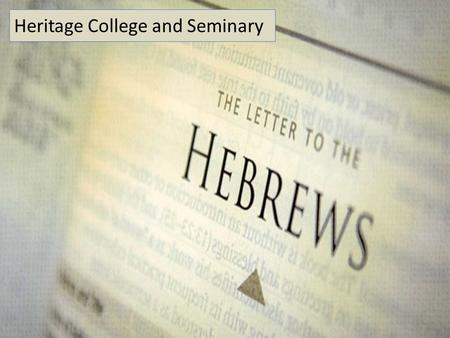 Heritage College and Seminary. Christ, His Basis for Superiority: The Father has chosen his Son to minister in four all-important areas. 1.In the Old.