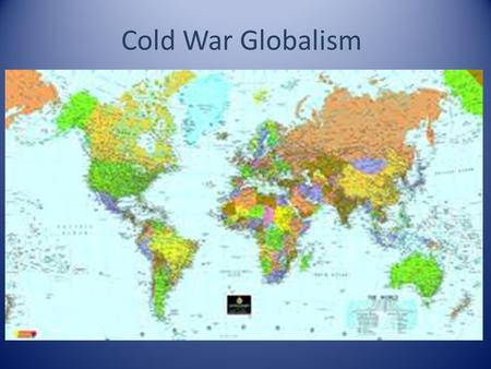 Cold War Globalism. Moscow we have a problem!! During WWI, the Russian Empire was quickly beaten by the Germans Russian people were tired of war and hunger.