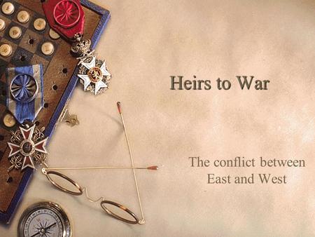 Heirs to War The conflict between East and West. Background: USA  1945: The United States was the only major political power whose territory was not.