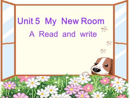 Unit 5 My New Room A Read and write house flat 公寓.