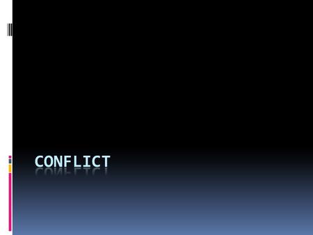 CONFLICT  The term, conflict refers to a situation of friction or mutually exclusive goals between 2 or more parties, such as employees and employers.