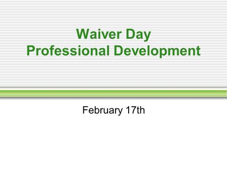 Waiver Day Professional Development February 17th.