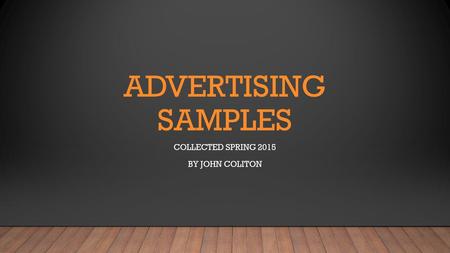 ADVERTISING SAMPLES COLLECTED SPRING 2015 BY JOHN COLITON.