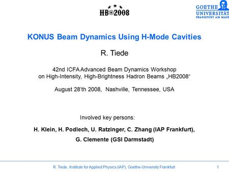 R. Tiede, Institute for Applied Physics (IAP), Goethe-University Frankfurt 1 42nd ICFA Advanced Beam Dynamics Workshop on High-Intensity, High-Brightness.