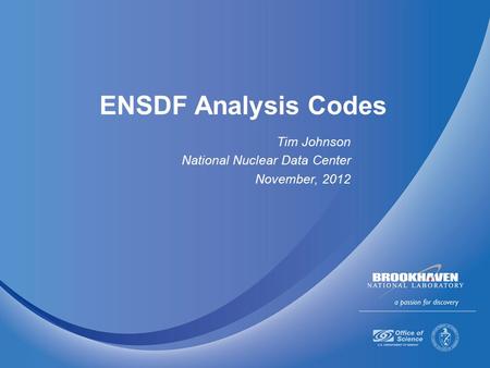 ENSDF Analysis Codes Tim Johnson National Nuclear Data Center November, 2012.