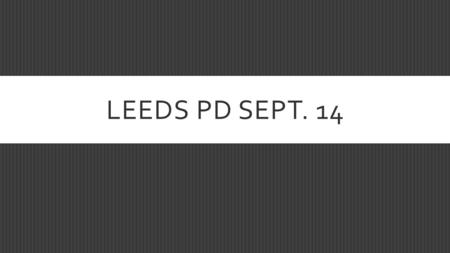 LEEDS PD SEPT. 14. CONFERENCES  MY CONFERENCE TIME  Use tablet, cell, or computer  All scheduling is done by parents!!  Reminders sent home Sept.