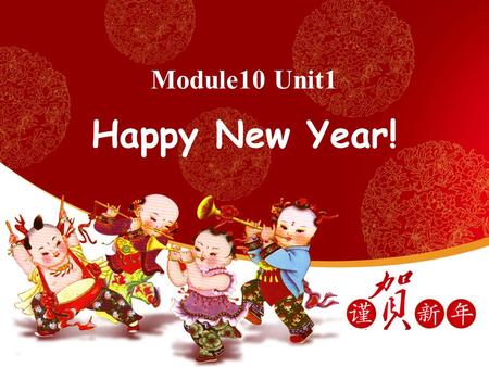 Module10 Unit1 Happy New Year!. Let’s enjoy. Let’s learn. Chinese New Year Spring Festival.