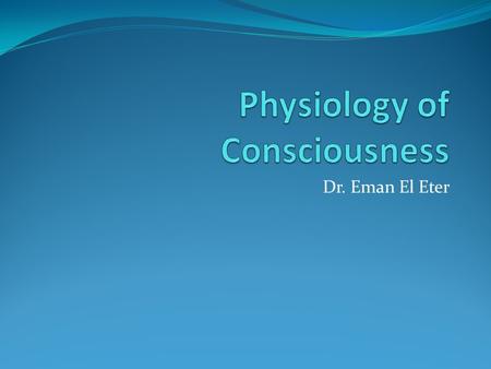 Physiology of Consciousness