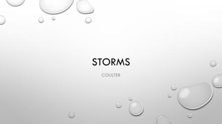 STORMS COULTER. THUNDERSTORMS STORM IS CLASSIFIED AS A VIOLENT DISTURBANCE IN THE ATMOSPHERE. THUNDERSTORM IS A SMALL STORM OFTEN ACCOMPANIED BY HEAVY.