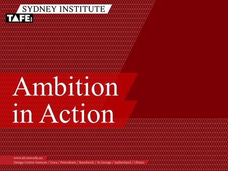 Ambition in Action. Ambition in Action www.sit.nsw.edu.au.