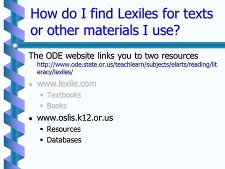 How do I find Lexiles for texts or other materials I use? The ODE website links you to two resources