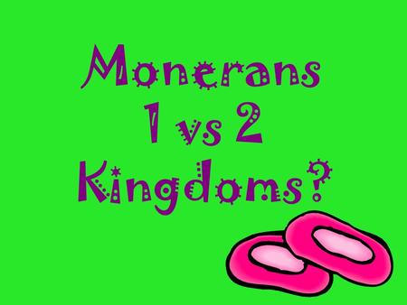 Monerans 1 vs 2 Kingdoms?. Eubacteria- true bacteria It is the eubacteria that most people are talking about when they say bacteria, because they live.