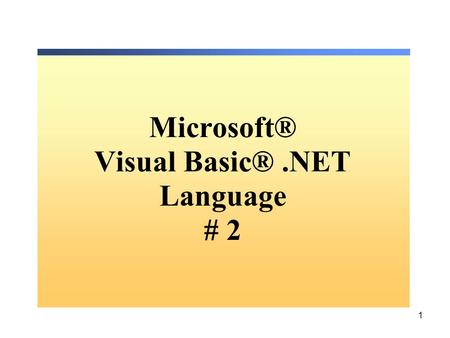 1 Microsoft® Visual Basic®.NET Language # 2. 2 Flow-Control Statements If … End If Select Case … End Select For… Next Do … Loop Exit.