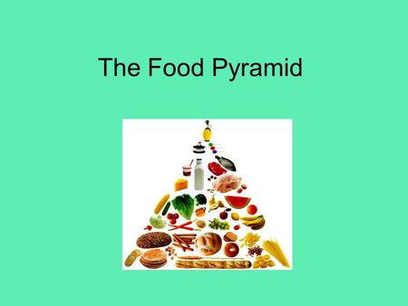 The Food Pyramid.