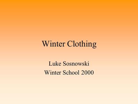 Winter Clothing Luke Sosnowski Winter School 2000.