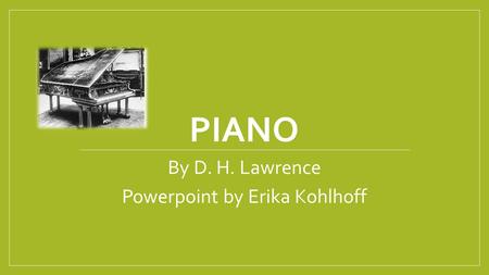 By D. H. Lawrence Powerpoint by Erika Kohlhoff