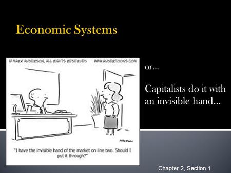 Or… Capitalists do it with an invisible hand… Chapter 2, Section 1.