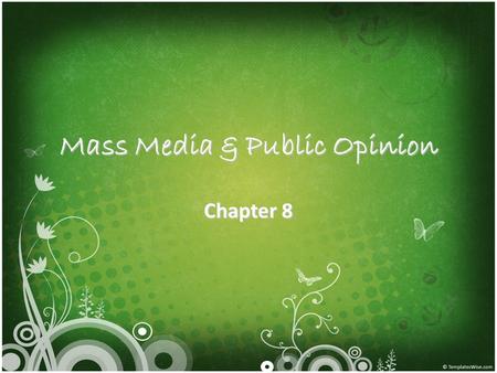 Mass Media & Public Opinion Chapter 8. 8.1 The Formation of Public Opinion What is Public Opinion? – Suggests that most or all Americans hold the same.