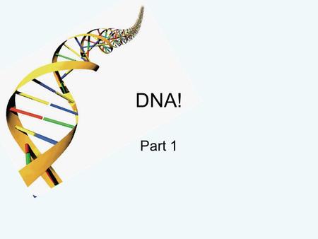 DNA! Part 1. The Scientists ScientistsResearch QsConclusions GriffithWhat causes virulence in bacteria? The ability to cause disease is heritable. (Side.