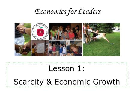 Economics for Leaders Lesson 1: Scarcity & Economic Growth.