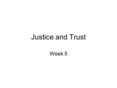 Justice and Trust Week 5.