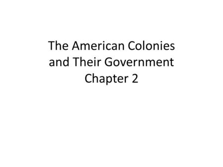 The American Colonies and Their Government Chapter 2