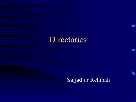 Directories Sajjad ur Rehman. Directories Lists of persons and organizations, systematically arranged, complemented by indexes Information about contact.