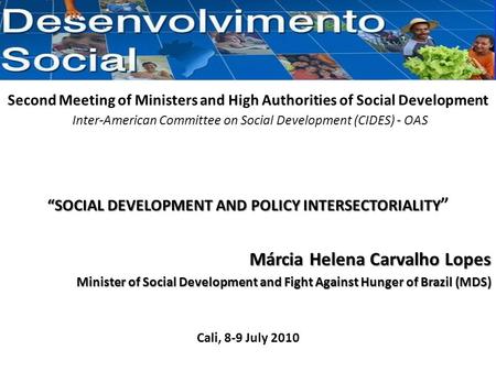 Second Meeting of Ministers and High Authorities of Social Development Inter-American Committee on Social Development (CIDES) - OAS Márcia Helena Carvalho.