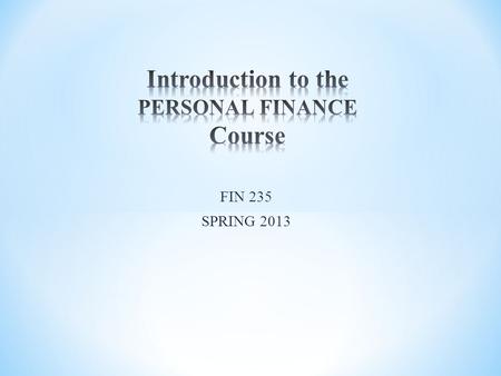 FIN 235 SPRING 2013. All Rights ReservedIntro & Chapter 1 Page 2 before A. A. Skim read the assignments before class * Reading the material the night.