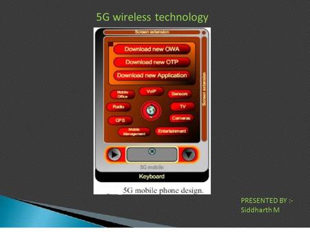 5G wireless technology PRESENTED BY :- Siddharth M.