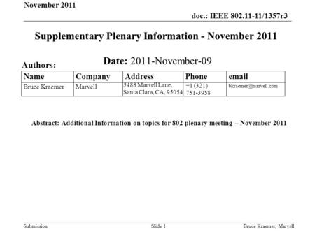 Doc.: IEEE 802.11-11/1357r3 SubmissionBruce Kraemer, MarvellSlide 1 +1 (321) 751-3958 5488 Marvell Lane, Santa Clara, CA, 95054 Name Company Address Phone.