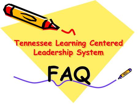 Tennessee Learning Centered Leadership System FAQ.